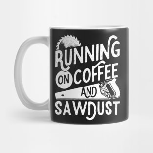 Mens Running on Coffee and Sawdust Woodworking Carpenter Gift design Mug